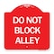Signmission Designer Series Sign-Do Not Block Alley, Red & White Aluminum Sign, 18" x 18", RW-1818-24188 A-DES-RW-1818-24188 - alternate 1
